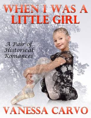 Book cover for When I Was a Little Girl: A Pair of Sweet Historical Romances