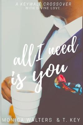 Book cover for All I Need Is You