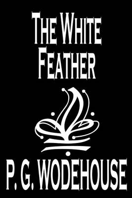 Book cover for The White Feather by P. G. Wodehouse, Fiction, Literary