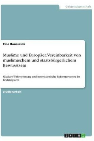 Cover of Muslime und Europäer. Vereinbarkeit von muslimischem und staatsbürgerlichem Bewusstsein