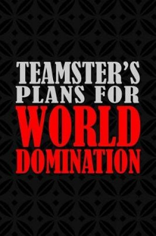 Cover of Teamster's Plans For World Domination