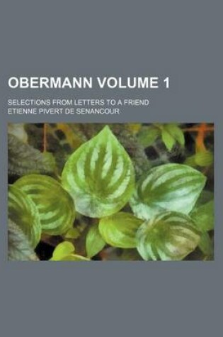 Cover of Obermann; Selections from Letters to a Friend Volume 1