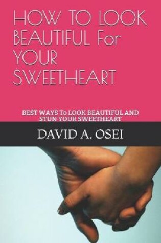 Cover of HOW TO LOOK BEAUTIFUL For YOUR SWEETHEART