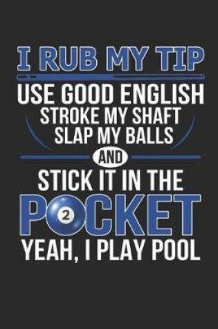 Cover of I Rub My Tip Use Good English Stroke My Shaft Yeah I Play Pool