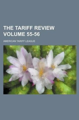 Cover of The Tariff Review Volume 55-56