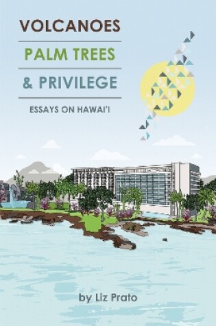 Cover of Volcanoes, Palm Trees, and Privilege