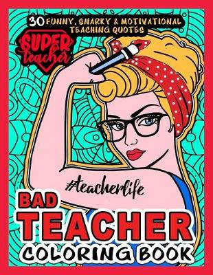 Book cover for Bad Teacher Coloring Book # Teacher life