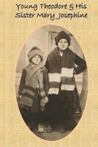 Cover of Young Theodore and His Sister Mary Josephine