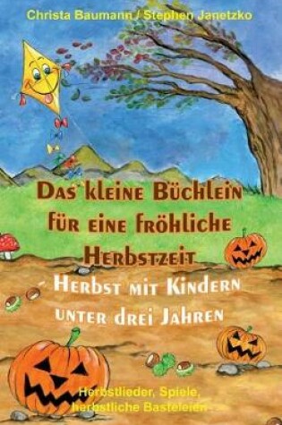 Cover of Das Kleine B chlein F r Eine Fr hliche Herbstzeit - Herbst Mit Kindern Unter Drei Jahren