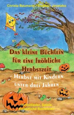 Book cover for Das Kleine B chlein F r Eine Fr hliche Herbstzeit - Herbst Mit Kindern Unter Drei Jahren