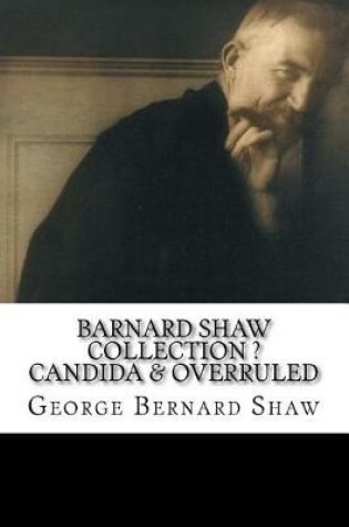 Cover of Barnard Shaw Collection ? Candida & Overruled