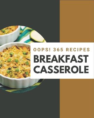 Book cover for Oops! 365 Breakfast Casserole Recipes