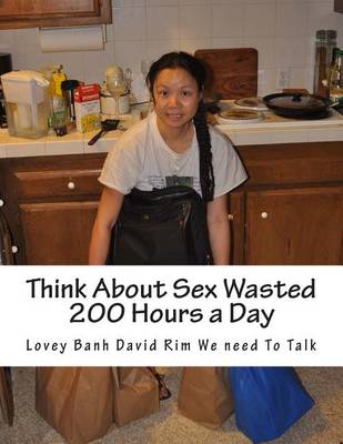 Book cover for Think about Sex Wasted 200 Hours a Day