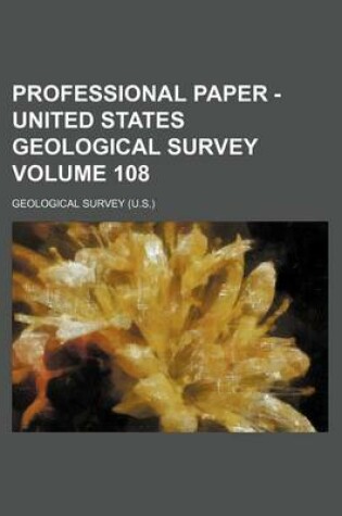 Cover of Professional Paper - United States Geological Survey Volume 108