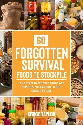 Book cover for 60 Forgotten Survival Foods To Stockpile