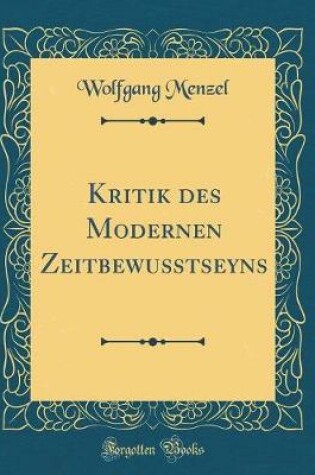 Cover of Kritik Des Modernen Zeitbewußtseyns (Classic Reprint)