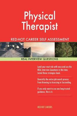 Book cover for Physical Therapist Red-Hot Career Self Assessment Guide; 1184 Real Interview Que