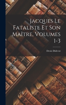 Book cover for Jacques Le Fataliste Et Son Maître, Volumes 1-3