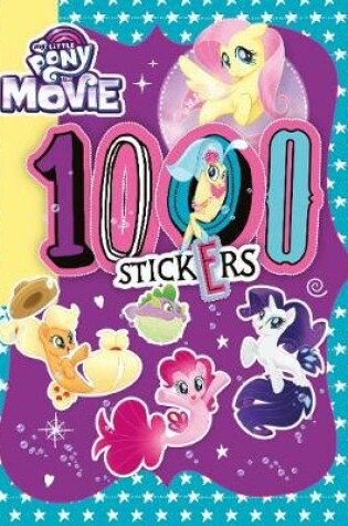 Cover of My Little Pony Movie: 1000 Sticker Activity Book
