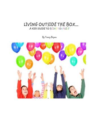 Book cover for Living Outside the Box...a Kid's Guide to Being Yourself!