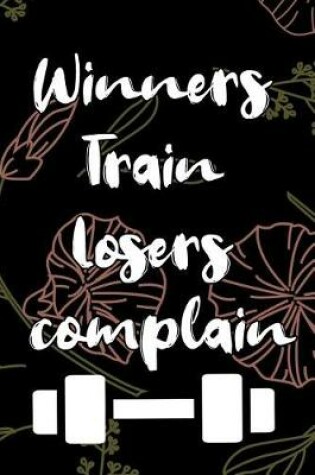 Cover of Winners Train. Losers complain