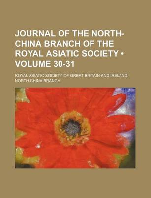 Book cover for Journal of the North-China Branch of the Royal Asiatic Society (Volume 30-31)