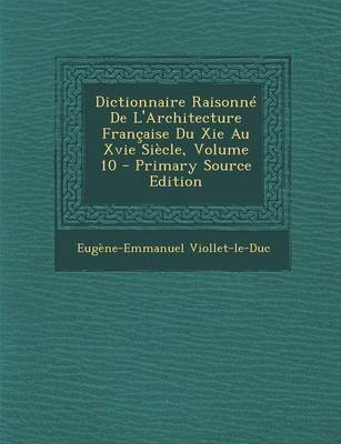 Book cover for Dictionnaire Raisonne de L'Architecture Francaise Du XIE Au Xvie Siecle