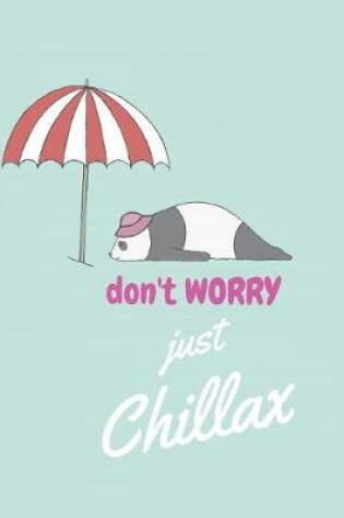 Cover of Don't worry just chillax