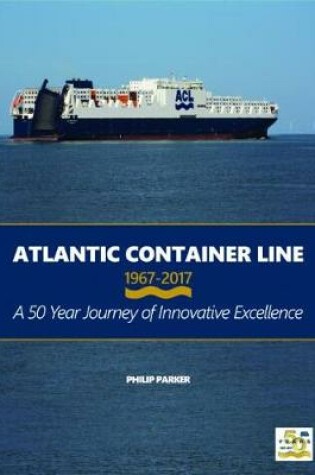 Cover of Atlantic Container Line 1967-2017
