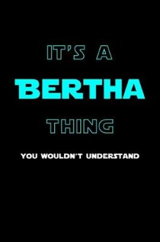 Cover of It's A Bertha Thing, You Wouldn't Understand