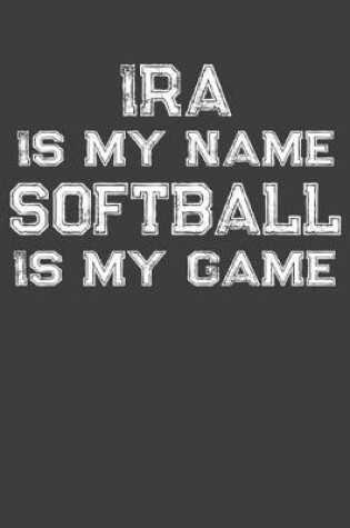 Cover of Ira Is My Name Softball Is My Game