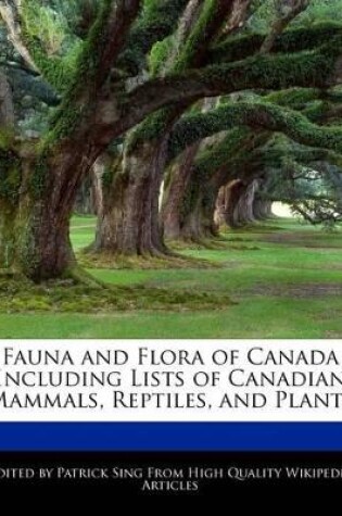Cover of Fauna and Flora of Canada Including Lists of Canadian Mammals, Reptiles, and Plants