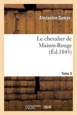 Cover of Le Chevalier de Maison-Rouge.Tome 3
