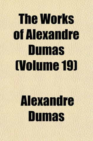 Cover of The Works of Alexandre Dumas (Volume 19)