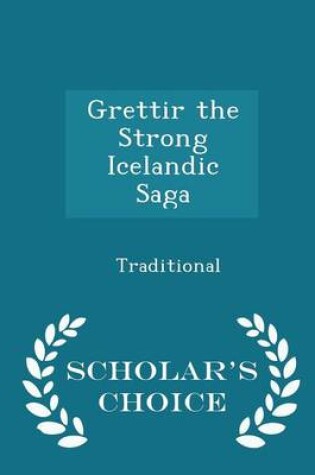 Cover of Grettir the Strong Icelandic Saga - Scholar's Choice Edition