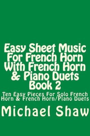 Cover of Easy Sheet Music For French Horn With French Horn & Piano Duets Book 2