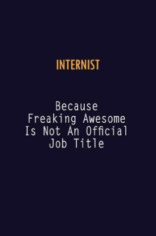 Cover of Internist Because Freaking Awesome is not An Official Job Title