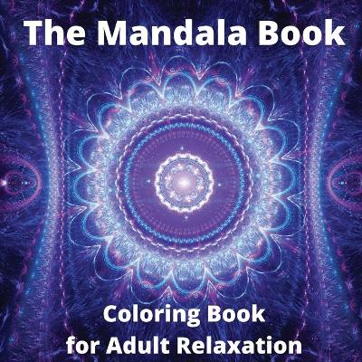 Book cover for The Mandala Book - Coloring Book for Adult Relaxation