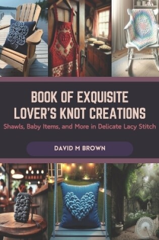 Cover of Book of Exquisite Lover's Knot Creations