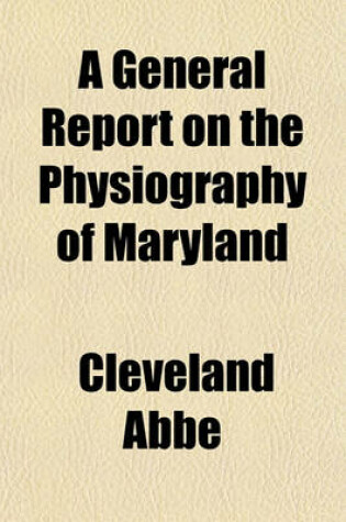 Cover of A General Report on the Physiography of Maryland