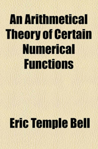 Cover of An Arithmetical Theory of Certain Numerical Functions