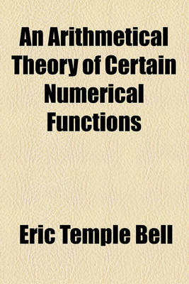 Book cover for An Arithmetical Theory of Certain Numerical Functions