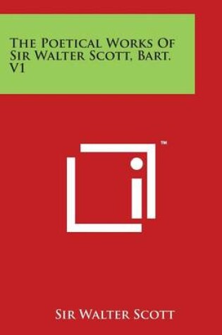 Cover of The Poetical Works of Sir Walter Scott, Bart. V1