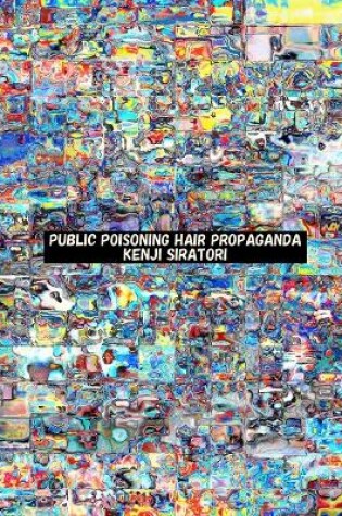 Cover of Public Poisoning Hair Propaganda