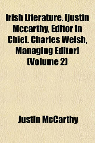 Cover of Irish Literature. [Justin McCarthy, Editor in Chief. Charles Welsh, Managing Editor] (Volume 2)