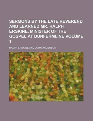 Book cover for Sermons by the Late Reverend and Learned Mr. Ralph Erskine, Minister of the Gospel at Dunfermline Volume 1