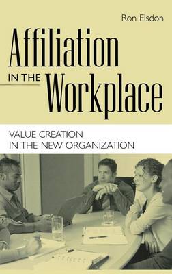 Book cover for Affiliation in the Workplace: Value Creation in the New Organization