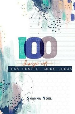 Cover of 100 Day Less Hustle More Jesus