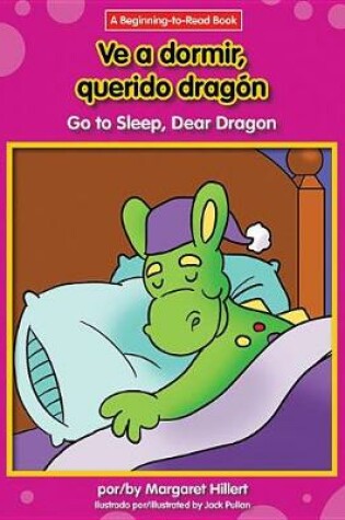 Cover of Ve A Dormir, Querido Dragon/Go To Sleep, Dear Dragon