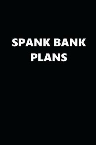 Cover of 2020 Daily Planner Funny Theme Spank Bank Plans Black White 388 Pages